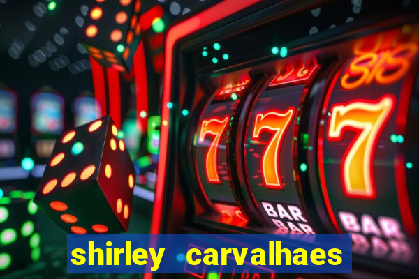 shirley carvalhaes porto seguro